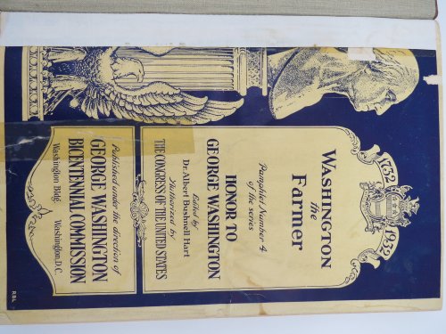 GEORGE WASHINGTON THE FARMER; WASHINGTON AS A RELIGIOUS MAN; WASHINGTON THE COLONIAL AND NATIONAL STATEMAN; WASHINGTON AND THE CONSTITUTION; WASHINGTON AS PRESIDENT; WASHINGTON PROPRIETOR OF MOUNT VERNON Phamplets Number 4 Thru 9 Bound Together