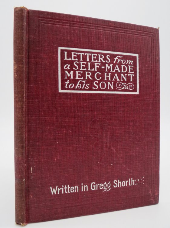 LETTERS FROM A SELF MADE MERCHANT TO HIS SON In Gregg Shorthand