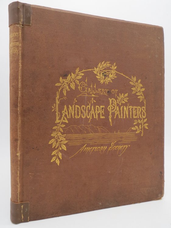 GALLERY OF LANDSCAPE PAINTERS, COMPRISING 24 ILLUSTRATIONS OF LANDSCAPE SCENERY, FROM PAINTINGS BY G. L. Brown, W. H. Beard, Casilear, Colman, Dehaas, Gignoux, William Hart, James M. Hart, Hill, Hinshelwood, Hubbard, Inness, Kensett, Momberger, J. D. Smillie, Geo. H. Smillie, Whittredge. Engraved on