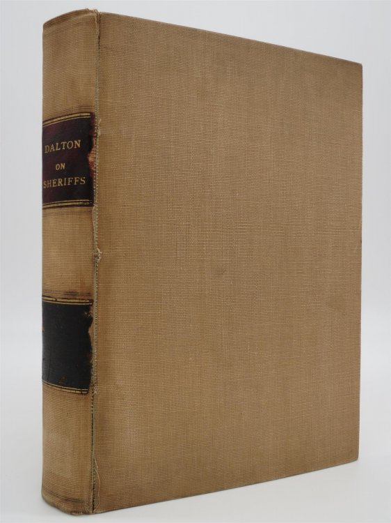 OFFICIUM VICECOMITUM. THE OFFICE AND AUTHORITY OF SHERIFFS Gathered out of the Statutes, and Books of the Common Laws of This Kingdom . . . to Which is Added an Appendix or Supplement . . . Made Since Mr. Dalton's Writing . . . with a New . . . Table