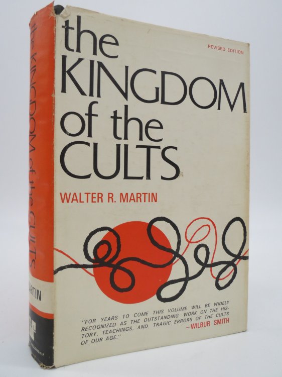 THE KINGDOM OF THE CULTS An Analysis of the Major Cult Systems in the Present Christian Era (DJ Protected by a Brand New, Clear, Acid-Free Mylar Cover)