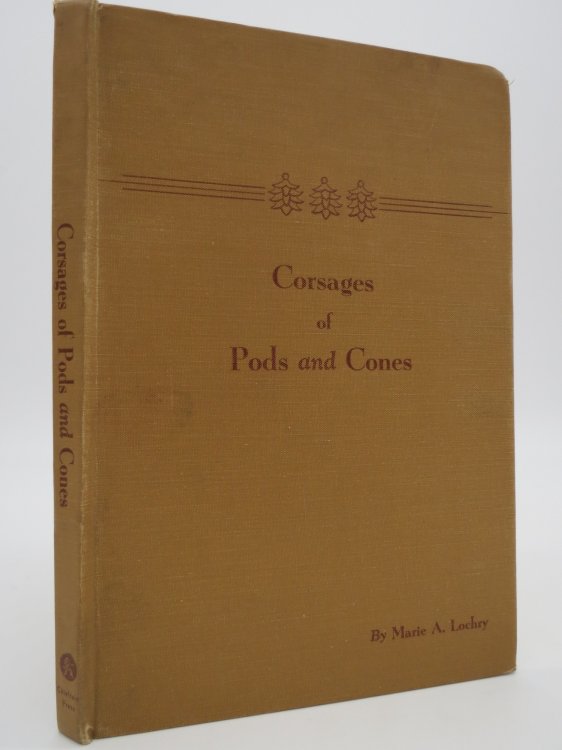 CORSAGES OF PODS & CONES A Handbook for the Hobbyist
