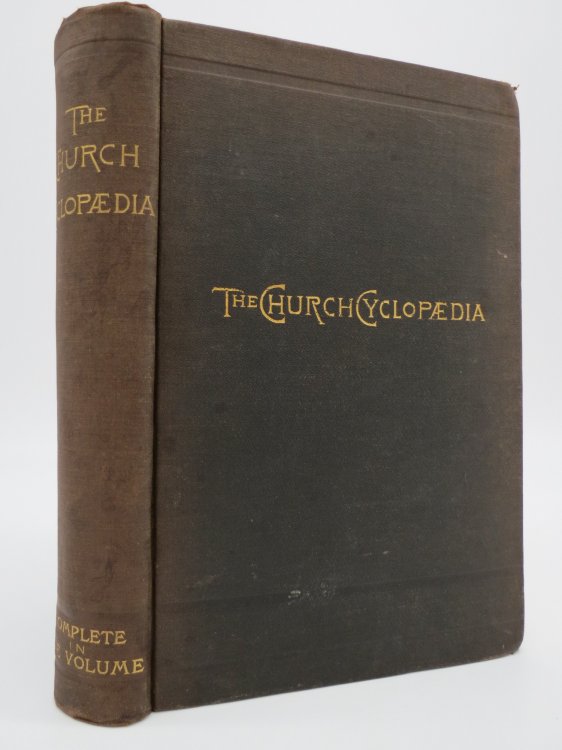 CHURCH CYCLOPAEDIA A DICTIONARY OF CHURCH DOCTRINE, HISTORY, ORGANIZATION AND RITURAL A Dictionary of Church Doctrine, History, Organization and Ritural