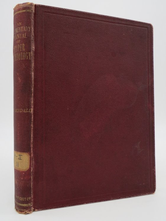 PAPER TECHNOLOGY. An Elementary Manual on the Manufacture, Physical Qualities and Chemical Constituents of Paper and of Paper-making Fibres