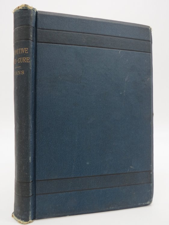 THE PRIMITIVE MIND-CURE The Nature and Power of Faith, Or, Elementary Lessons in Christian Philosophy and Transcendental Medicine