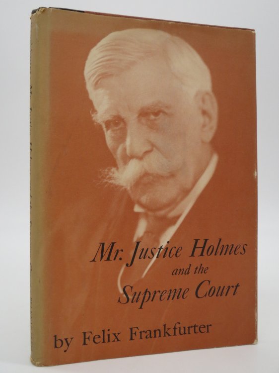 MR. JUSTICE HOLMES AND THE SUPREME COURT (DJ Protected by a Brand New, Clear, Acid-Free Mylar Cover)