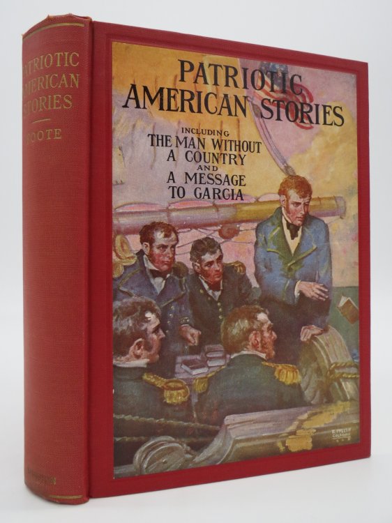 PATRIOTIC AMERICAN STORIES; The Man Without a Country, by Edward Everett Hale; a Message to Garcia, by Elbert Hubbard;