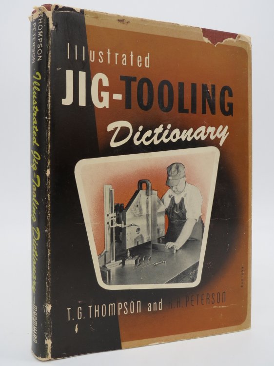 ILLUSTRATED JIG-TOOLING DICTIONARY (DJ Protected by a Brand New, Clear, Acid-Free Mylar Cover)
