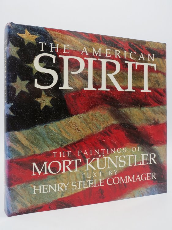THE AMERICAN SPIRIT The Paintings of Mort Kunstler (DJ Protected by a Brand New, Clear, Acid-Free Mylar Cover)