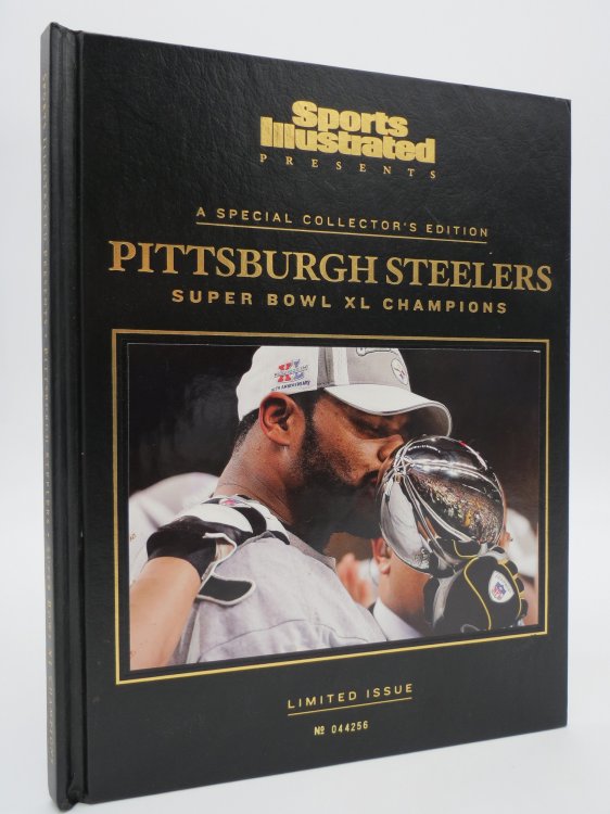 SPORTS ILLUSTRATED PRESENTS Pittsburgh Steelers Super Bowl XL Champions: a Special Collector's Edition Limited Issue Hardcover
