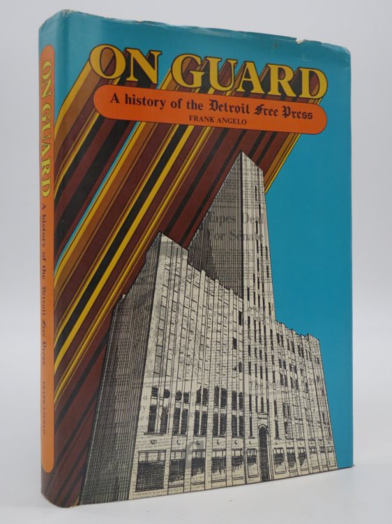 ON GUARD, A HISTORY OF THE DETROIT FREE PRESS (SIGNED BY AUTHOR) (DJ Protected by a Brand New, Clear, Acid-Free Mylar Cover)