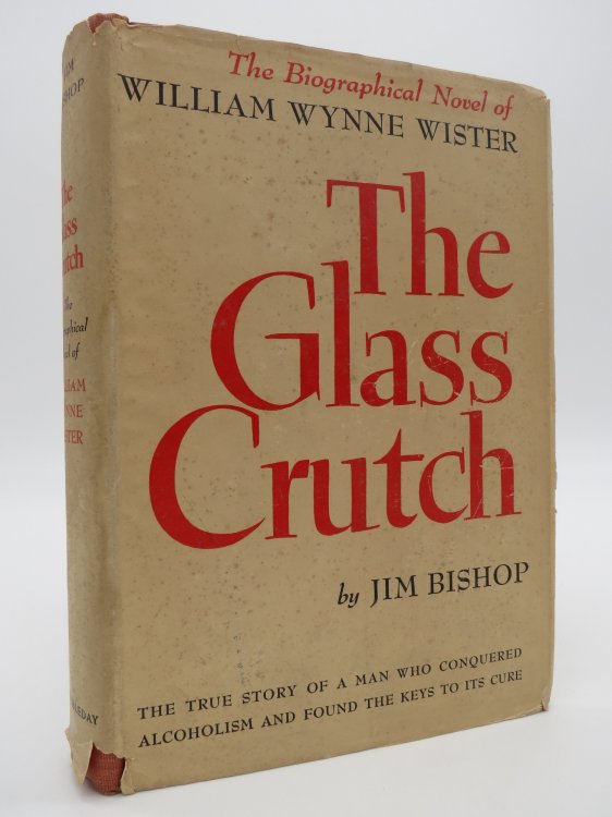 THE GLASS CRUTCH The Biographical Novel of William Wynne Wister (DJ Protected by a Brand New, Clear, Acid-Free Mylar Cover)