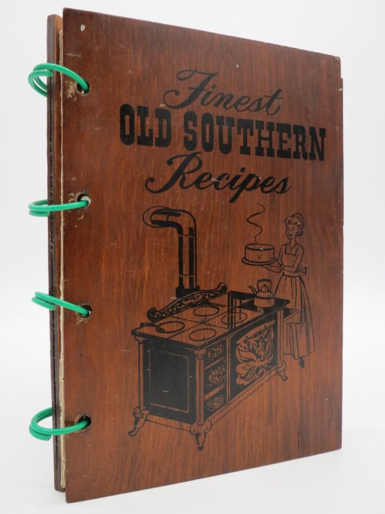 FINEST OLD SOUTHERN RECIPES Southern Cook Book 250 Fine Old Recipes; the Southern Cook Book of Fine Old Recipes