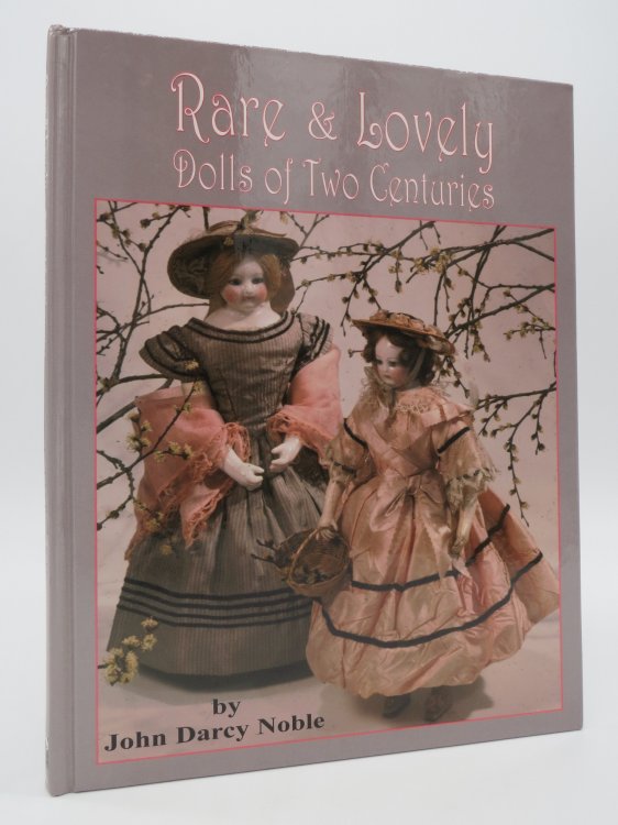 RARE & LOVELY DOLLS Two Centuries of Beautiful Dolls