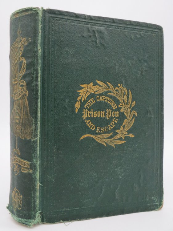 THE CAPTURE, THE PRISON PEN, AND THE ESCAPE (SIGNED BY AUTHOR) Giving a Complete History of Prison Life in the South