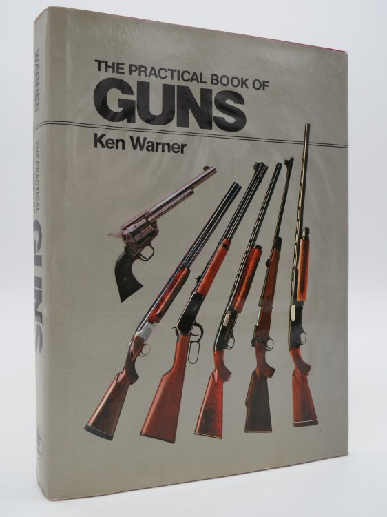 THE PRACTICAL BOOK OF GUNS (DJ Protected by a Brand New, Clear, Acid-Free Mylar Cover)
