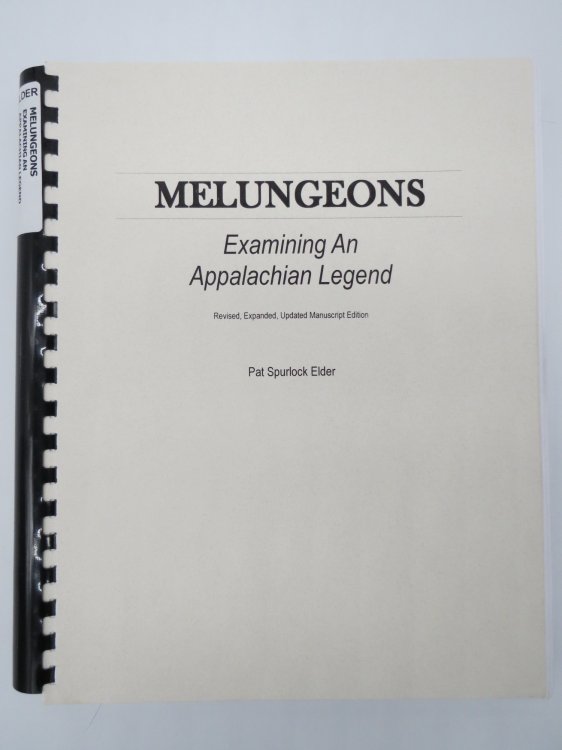 MELUNGEONS (SIGNED BY AUTHOR) Examining an Appalachian Legend (Revised, Expanded, Updated Manuscript Edition)