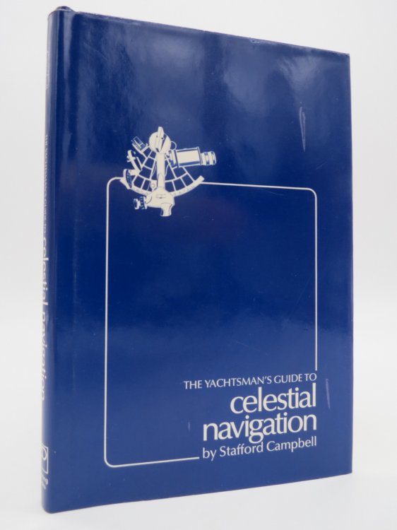 THE YACHTSMAN'S GUIDE TO CELESTIAL NAVIGATION (DJ Protected by a Brand New, Clear, Acid-Free Mylar Cover)