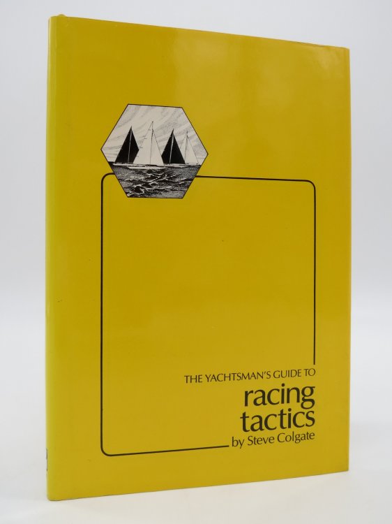 YACHTSMAN'S GUIDE TO RACING TACTICS (DJ Protected by a Brand New, Clear, Acid-Free Mylar Cover)