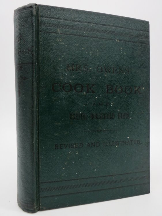 MRS. OWENS' COOK BOOK AND USEFUL HOUSEHOLD HINTS To Which Has Been Added a Farmers' Department