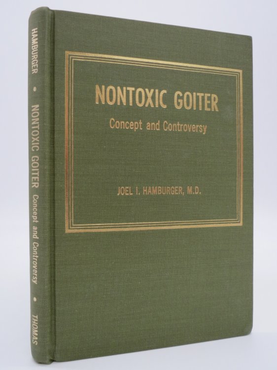 NONTOXIC GOITER (SIGNED BY AUTHOR) Concept and Controversy