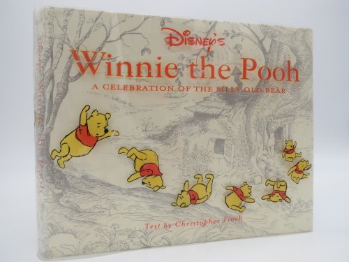 DISNEY'S WINNIE THE POOH A Celebration of the Silly Old Bear (DJ Protected by a Brand New, Clear, Acid-Free Mylar Cover)