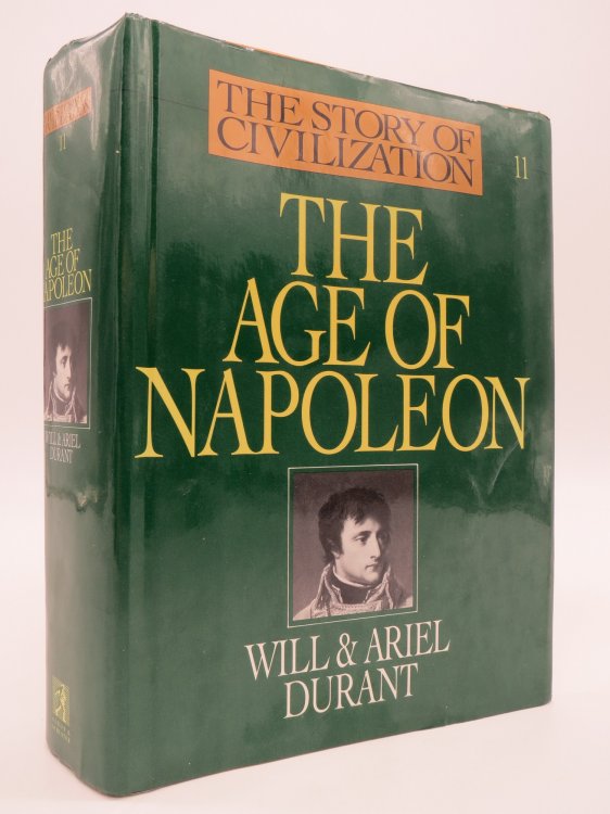 THE AGE OF NAPOLEON(The Story Of Civilization, Part XI) (DJ is protected by a clear, acid-free mylar cover)