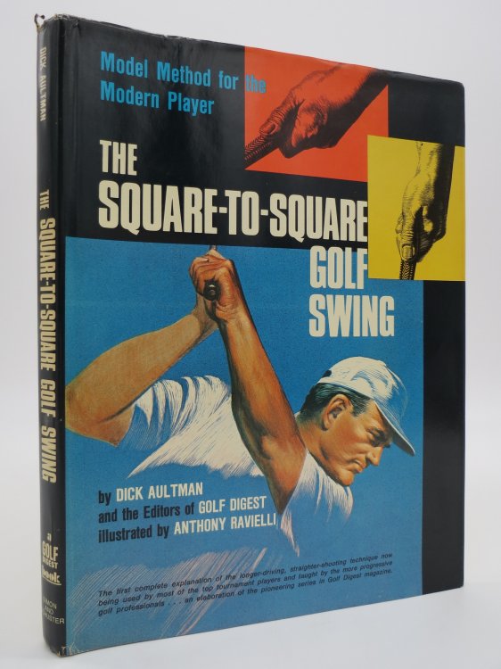 THE SQUARE-TO-SQUARE GOLF SWING (SIGNED BY AUTHOR) Modern Method for the Modern Player (DJ Protected by a Brand New, Clear, Acid-Free Mylar Cover)