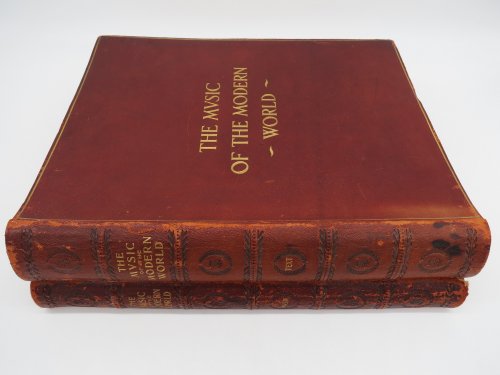 THE MUSIC OF THE MODERN WORLD (COMPLETE IN 2 VOLUMES) (LEATHER BOUND) Illustrated in the Lives and Works of the Greatest Modern Musicians and in Reproductions of Famous Paintings, Etc.