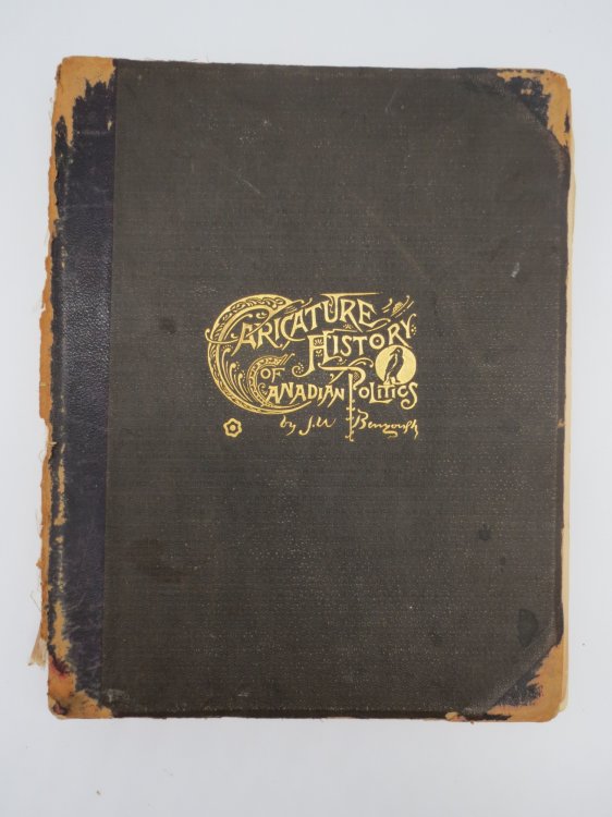 A CARICATURE HISTORY OF CANADIAN POLITICS, VOLUME 2 Events from the Union of 1841, As Illustrated by Cartoons from 