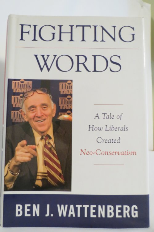 FIGHTING WORDS A Tale of How Liberals Created Neo-Conservatism (DJ protected by clear, acid-free mylar cover)