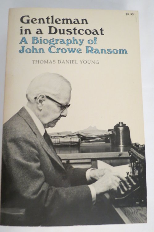 GENTLEMAN IN A DUSTCOAT A Biography of John Crowe Ransom