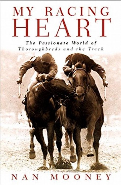 My Racing Heart: The Passionate World of Thoroughbreds and the Track