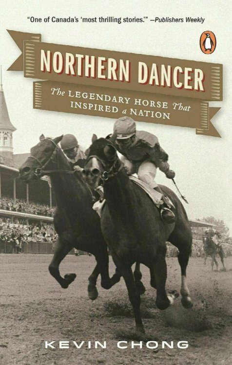 Northern Dancer : the Legendary Horse That Inspired a Nation