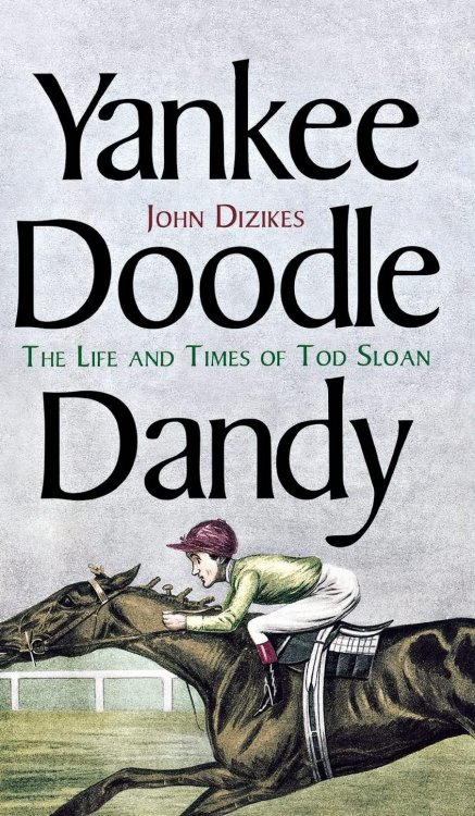 Yankee Doodle Dandy: The Life and Times of Jockey Tod Sloan