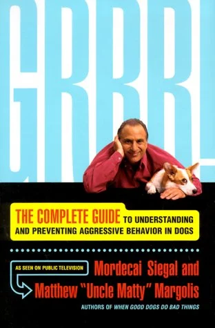 Grrr!: The Complete Guide to Understanding and Preventing Aggressive Behavior