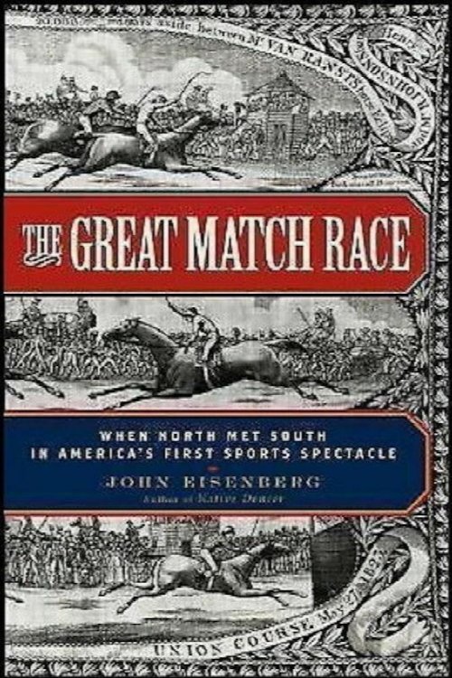 The Great Match Race: When North Met South in America's First Sports Spectacle