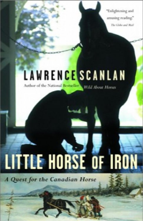 Little Horse of Iron: A Quest For The Canadian Horse