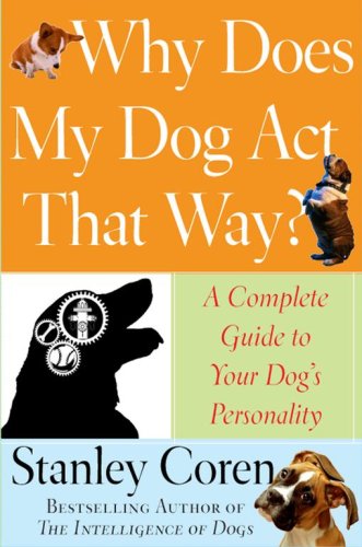 Why Does My Dog Act That Way A Complete Guide to Your Dog's Personality