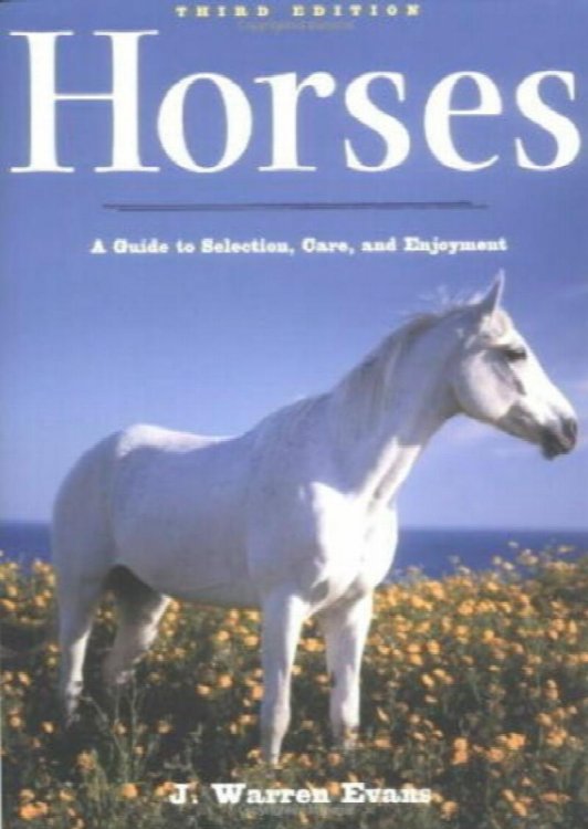 Horses : A Guide to Selection, Care and Enjoyment