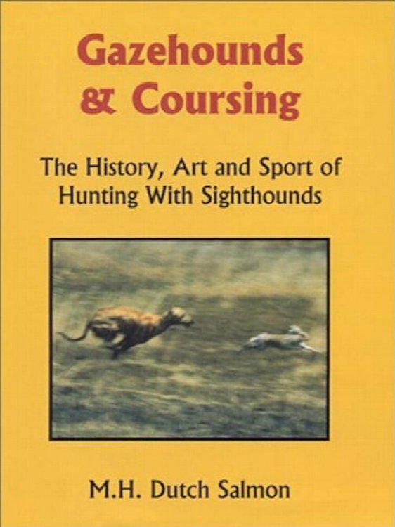 Gazehounds & Coursing : History, Art and Sport of Hunting With Sighthounds