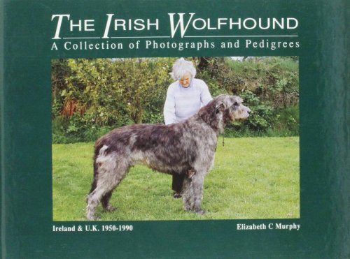 The Irish Wolfhound: A Collection of Photographs and Pedigrees