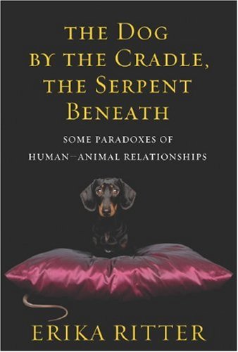 The Dog by the Cradle, the Serpent Beneath: Some Paradoxes of Human-Animal Relationships