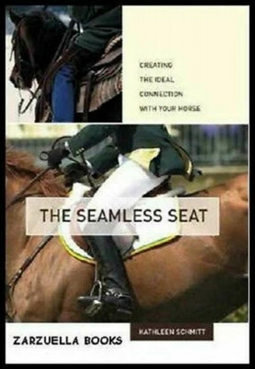 The Seamless Seat: Creating the Ideal Connection With Your Horse