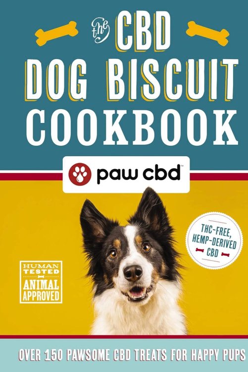 The CBD Dog Biscuit Cookbook: Over 150 Pawsome CBD Treats for Happy Pups