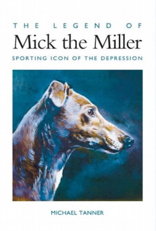 The Legend of Mick the Miller : Sporting Icon of the Depression