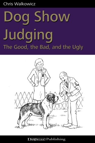 Dog Show Judging : The Good, the Bad and the Ugly