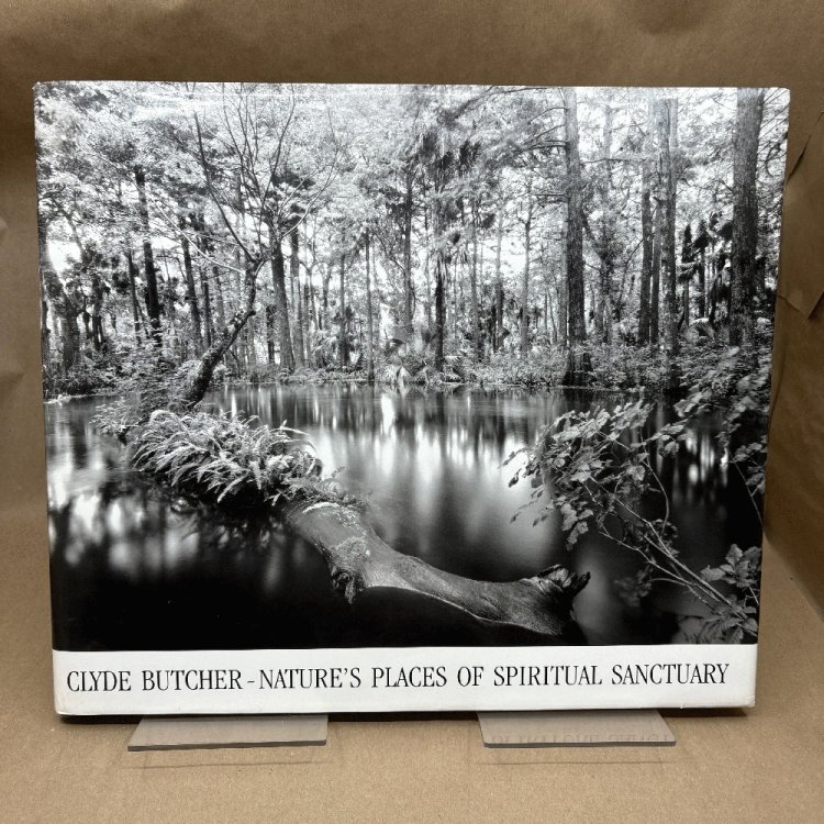 Clyde Butcher: Nature's Places of Spiritual Sanctuary Photographs from 1961 to 1999