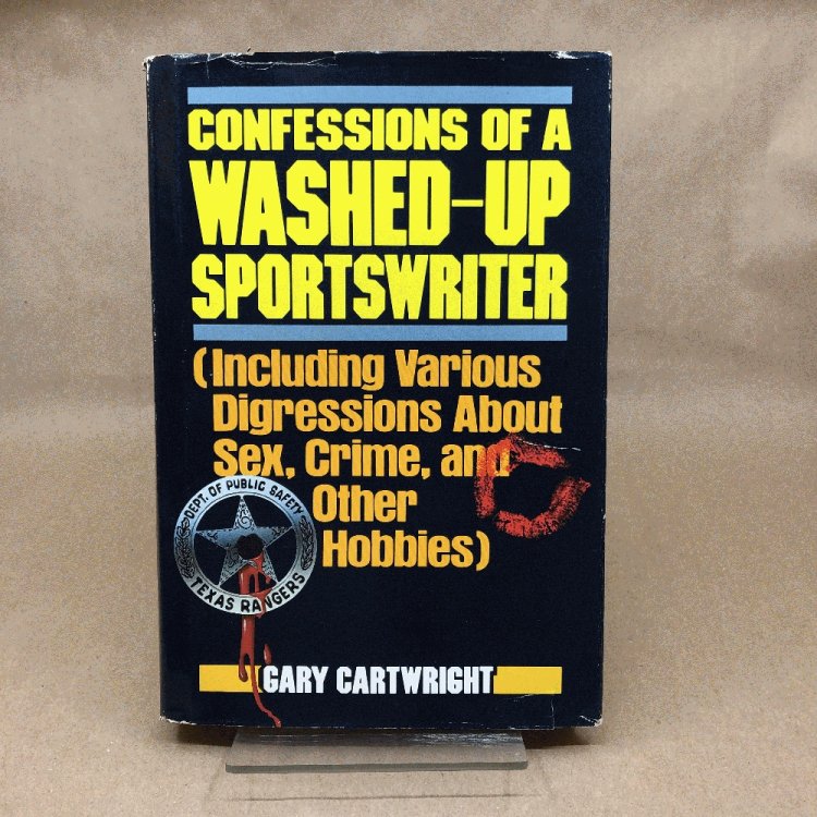 Confessions of a Washed-up Sportswriter : Including Various Digressions about Sex, Crime, and Other Hobbies
