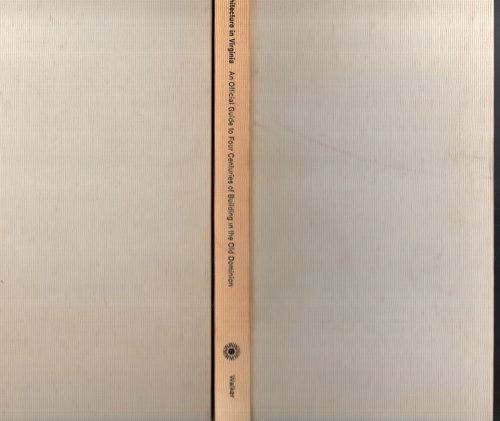 ARCHITECTURE IN VIRGINIA, AN OFFICAL GUIDE TO FOUR CENTURIES OF BUILDING IN THE OLD DOMINION